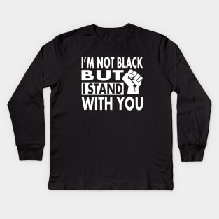 I'm not Black but I Stand With You, BLM Protest, distressed black lives matter, All lives matter Kids Long Sleeve T-Shirt